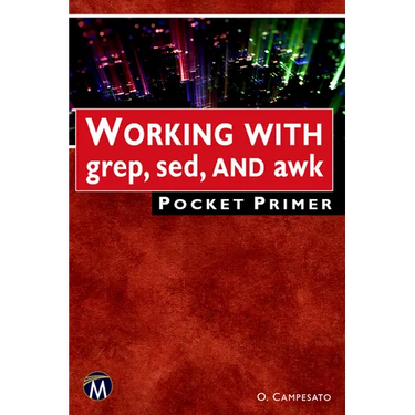 Working with Grep, Sed, and awk Pocket Primer