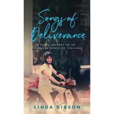 Songs of Deliverance, Faith Journey of an American Nurse in Thailand