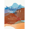Destiny Mindset: Devotions for Thriving in Adversity