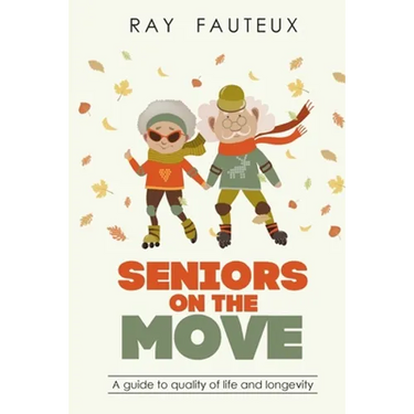 Seniors On The Move: A guide to quality of life and longevity