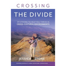 Crossing the Divide: 20 Lessons to Help You Thrive in Cross-Cultural Environments