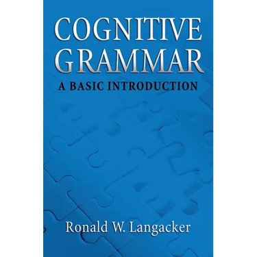 Cognitive Grammar: An Introduction
