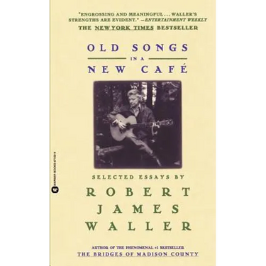 Old Songs in a New Cafe: Selected Essays