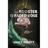 The Rooster and the Faded Rose