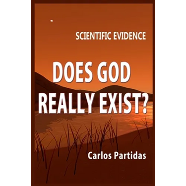 Does God Really Exist?: Scientific Evidence