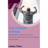 The Power Within: Harnessing Motivation to Conquer Challenges and Achieve Greatness