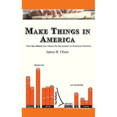 Make Things In America: How Tax Reform Can Reduce The Burden On American Workers