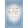 Preparing for the Great Waves of Change: How to Live in a Changing World