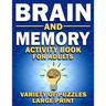 Brain and Memory Activity Book For Adults: Variety Of Puzzles (Word Searches, Sudoku, Mazes, Word Scrambles, Cryptograms)-Large Print