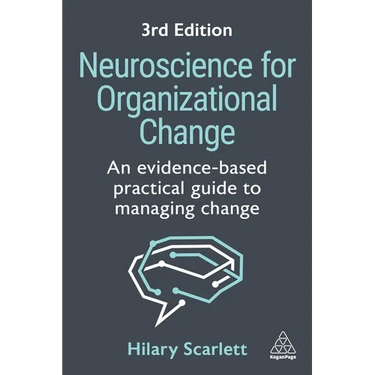 Neuroscience for Organizational Change: An Evidence-Based Practical Guide to Managing Change
