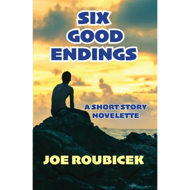 Six Good Endings: A Short Story Novelette