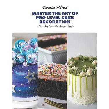 Master the Art of Pro Level Cake Decoration: Step by Step Guidance Book