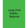 Large Print Sudoku - Beginner: Fun, Large Print Sudoku Puzzles