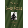 The Art of Money Getting: Golden Rules for Making Money