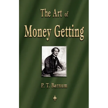 The Art of Money Getting: Golden Rules for Making Money