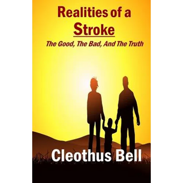 Realities Of A Stroke: The Good, The Bad, and The Truth