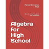Algebra for High School: Book 1 - Linear Equations and Inequalities