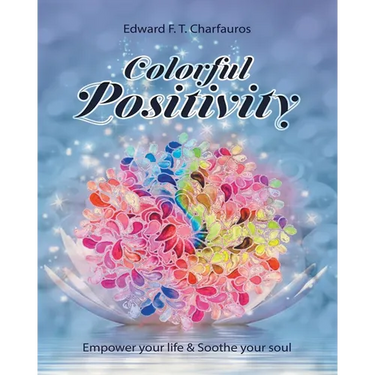 Colorful Positivity: Empower your life & Soothe your soul
