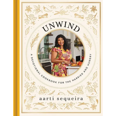 Unwind: A Devotional Cookbook for the Harried and Hungry (50 Delicious Recipes and 50 Comforting Devotions)