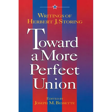 Toward a More Perfect Union:: Writings of Herbert J. Storing