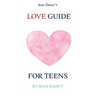 Jean Dancy's Love Guide for Teens
