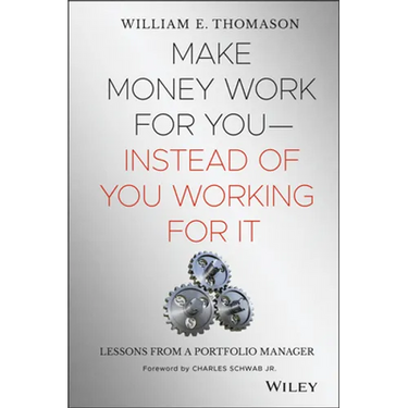 Make Money Work for You--Instead of You Working for It: Lessons from a Portfolio Manager