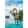 As Long As It Takes