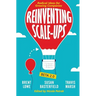 Reinventing Scale-Ups: Radical Ideas for Growing Companies