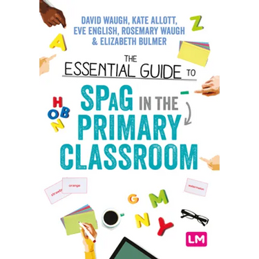 The Essential Guide to Spag in the Primary Classroom
