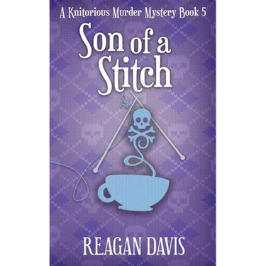 Son of a Stitch: A Knitorious Murder Mystery Book 5