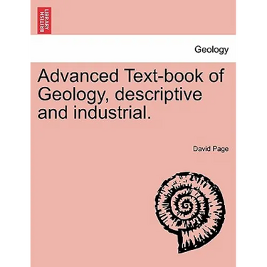 Advanced Text-Book of Geology, Descriptive and Industrial.