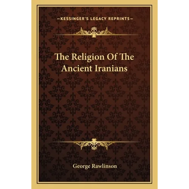 The Religion Of The Ancient Iranians