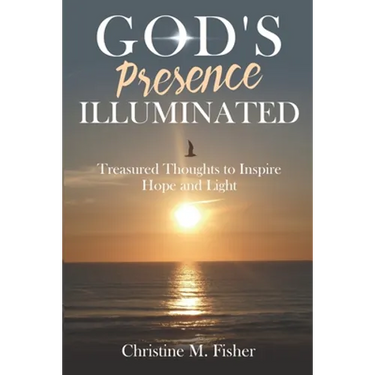 God's Presence Illuminated: Treasured Thoughts to Inspire Hope and Light