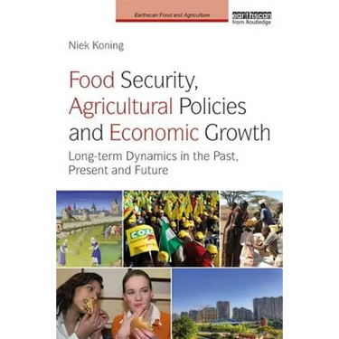 Food Security, Agricultural Policies and Economic Growth: Long-term Dynamics in the Past, Present and Future