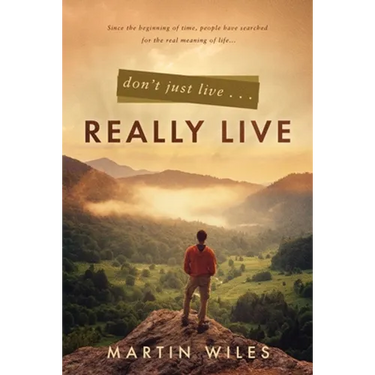 Don't Just Live . . . Really Live