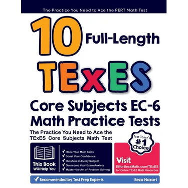 10 Full Length TExES Core Subjects EC-6 Math Practice Tests: The Practice You Need to Ace the TExES Core Subjects Math Test