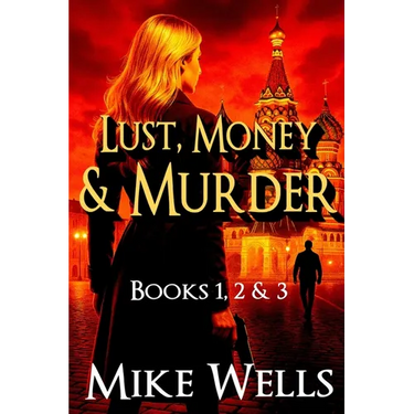 Lust, Money & Murder - Books 1, 2 & 3: A Female Secret Service Agent Takes on an International Criminal