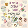 Playful Korean Food Coloring Book: A Whimsical Journey Through Korean Food and Culture