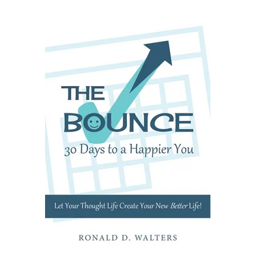 The Bounce 30 Days to a Happier You: Let your thought life create your new better life!