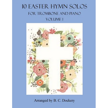 10 Easter Hymn Solos for Trombone and Piano: Volume 1