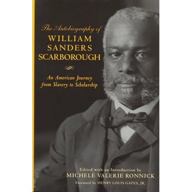 The Autobiography of William Sanders Scarborough: An American Journey from Slavery to Scholarship