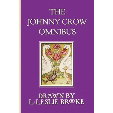 The Johnny Crow Omnibus featuring Johnny Crow's Garden, Johnny Crow's Party and Johnny Crow's New Garden (in color)