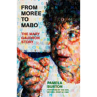 From Moree to Mabo: The Mary Gaudron Story