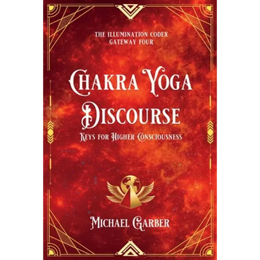 Chakra Yoga Discourse: Keys for Higher Consciousness