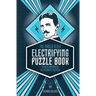 The Nikola Tesla Electrifying Puzzle Book: Puzzles Inspired by the Enigmatic Inventor