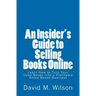 An Insider's Guide to Selling Books Online: Learn How to Create a Work from Home Business