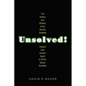 Unsolved!: The History and Mystery of the World's Greatest Ciphers from Ancient Egypt to Online Secret Societies