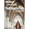 30 days to be a more Traditional Catholic Workbook: this book will help you become a saint