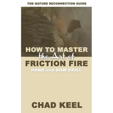 How to Master the Art of Friction Fire: Hand and Bow Drill