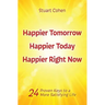 Happier Tomorrow, Happier Today, Happier Right Now: 24 Proven Keys to a More Satisfying Life